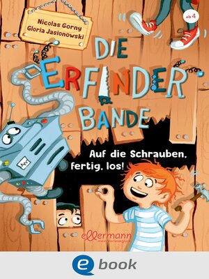 cover image of Die Erfinder-Bande 1. Auf die Schrauben, fertig, los!